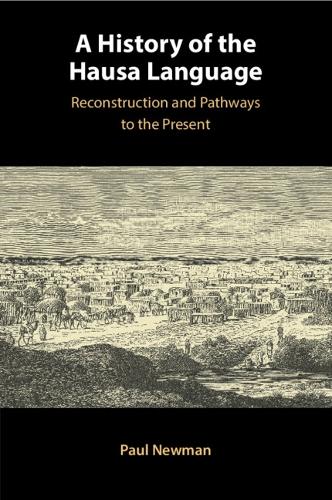A History of the Hausa Language: Reconstruction and Pathways to the Present.