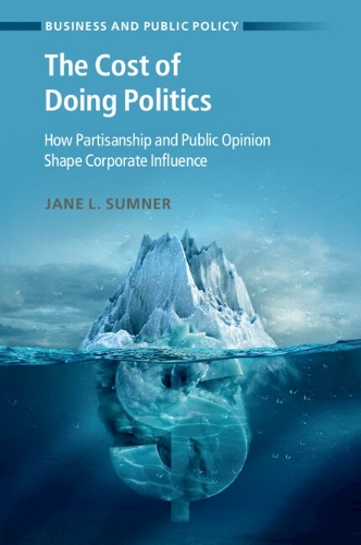 The Cost of Doing Politics: How Partisanship and Public Opinion Shape Corporate Influence.