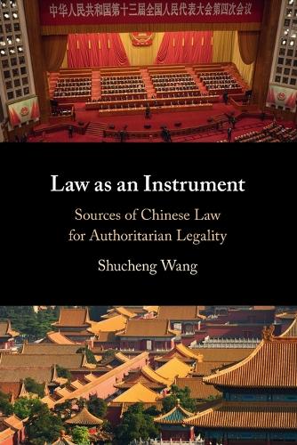 Law as an Instrument: Sources of Chinese Law for Authoritarian Legality.