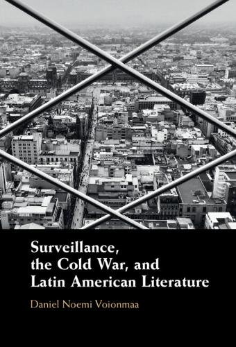 Surveillance, the Cold War, and Latin American Literature.