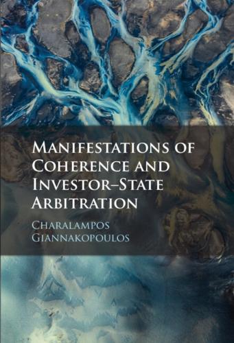 Manifestations of Coherence and Investor-State Arbitration.