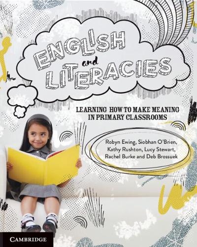 English and Literacies: Learning How to Make Meaning in Primary Classrooms.