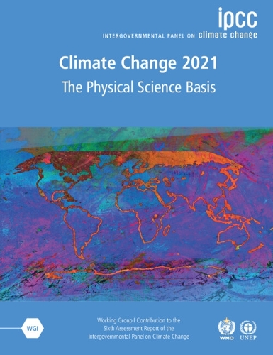 Climate Change 2021 - The Physical Science Basis: Working Group I Contribution to the Sixth Assessment Report of the Intergovernmental Panel on Climate Change.