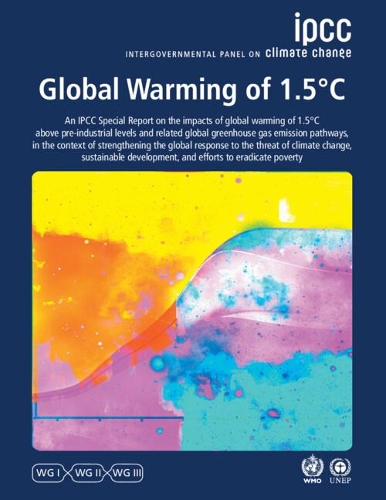 Global Warming of 1.5 degreesC: IPCC Special Report on Impacts of Global Warming of 1.5 degreesC above Pre-industrial Levels in Context of Strengthening Response to Climate Change, Sustainable Development, and Efforts to Eradicate Poverty.