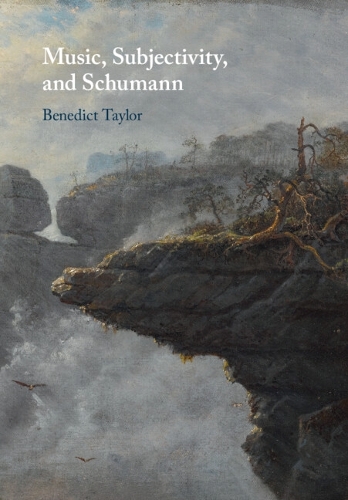 Music, Subjectivity, and Schumann.