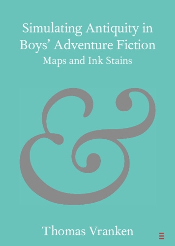 Simulating Antiquity in Boys' Adventure Fiction: Maps and Ink Stains.