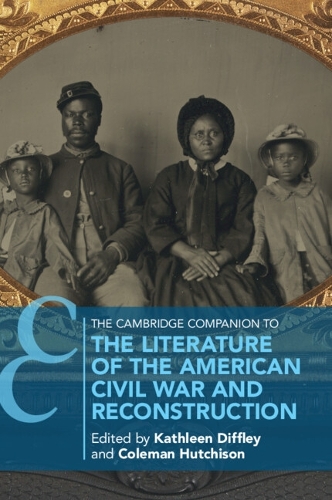 The Cambridge Companion to the Literature of the American Civil War and Reconstruction.