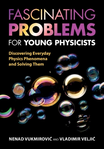 Fascinating Problems for Young Physicists: Discovering Everyday Physics Phenomena and Solving Them.