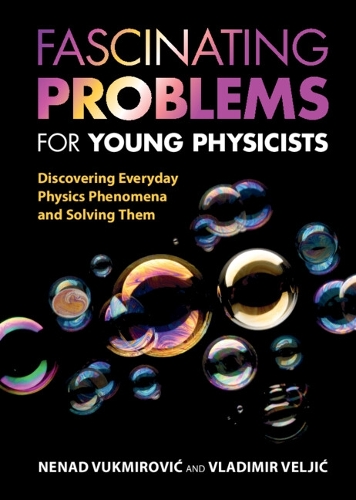 Fascinating Problems for Young Physicists: Discovering Everyday Physics Phenomena and Solving Them.