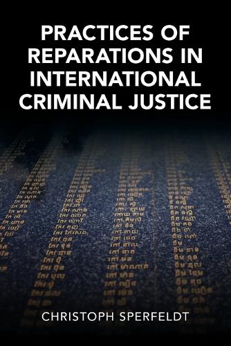 Practices of Reparations in International Criminal Justice.