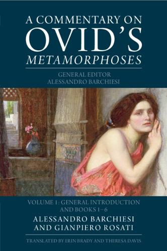 A Commentary on Ovid's Metamorphoses: Volume 1, General Introduction and Books 1-6.