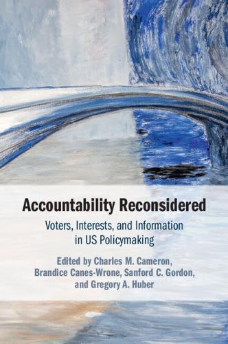 Accountability Reconsidered: Voters, Interests, and Information in US Policymaking.