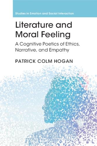 Literature and Moral Feeling: A Cognitive Poetics of Ethics, Narrative, and Empathy.