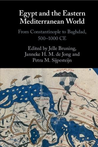 Egypt and the Eastern Mediterranean World: From Constantinople to Baghdad, 500-1000 CE.