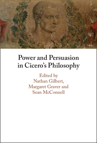 Power and Persuasion in Cicero's Philosophy.