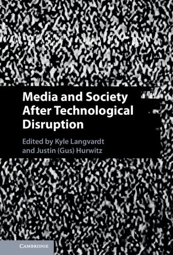 Media and Society After Technological Disruption.