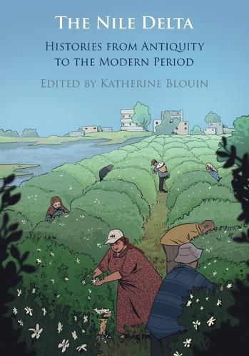 The Nile Delta: Histories from Antiquity to the Modern Period.