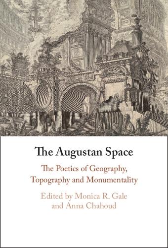 The Augustan Space: The Poetics of Geography, Topography and Monumentality.