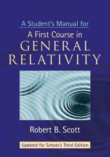 A Student's Manual for A First Course in General Relativity, Third Edition. 2nd Revised edition