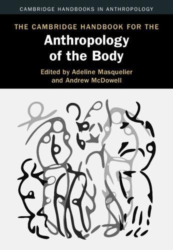 The Cambridge Handbook for the Anthropology of the Body.