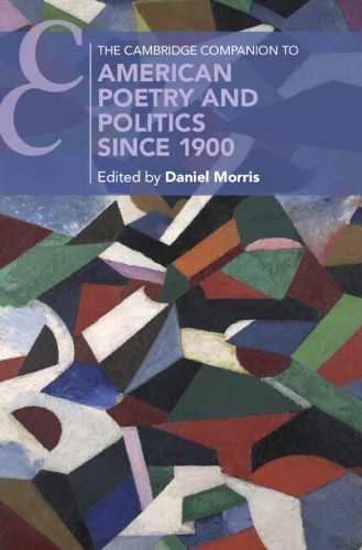 The Cambridge Companion to American Poetry and Politics since 1900.