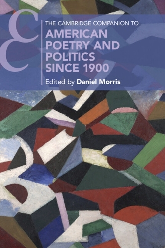 The Cambridge Companion to American Poetry and Politics since 1900.