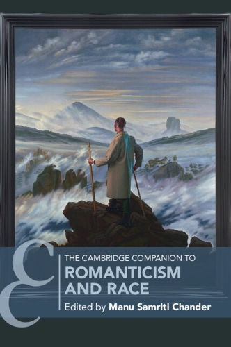 The Cambridge Companion to Romanticism and Race.