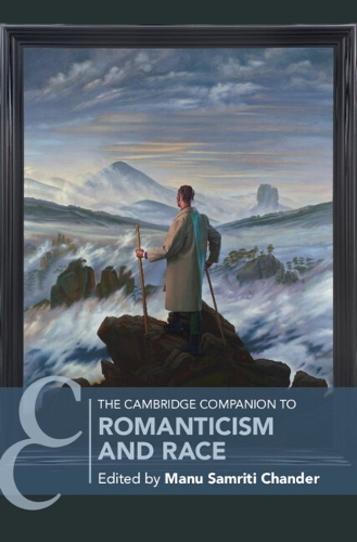 The Cambridge Companion to Romanticism and Race.