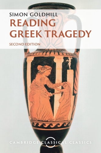 Reading Greek Tragedy. 2nd Revised edition