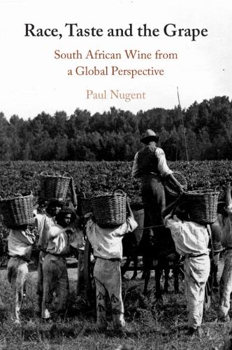 Race, Taste and the Grape: South African Wine from a Global Perspective.