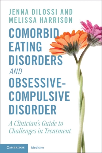 Comorbid Eating Disorders and Obsessive-Compulsive Disorder: A Clinician's Guide to Challenges in Treatment.