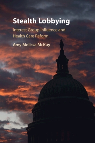 Stealth Lobbying: Interest Group Influence and Health Care Reform.