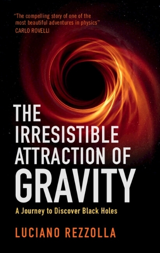The Irresistible Attraction of Gravity: A Journey to Discover Black Holes.