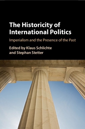 The Historicity of International Politics: Imperialism and the Presence of the Past.