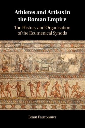 Athletes and Artists in the Roman Empire: The History and Organisation of the Ecumenical Synods.