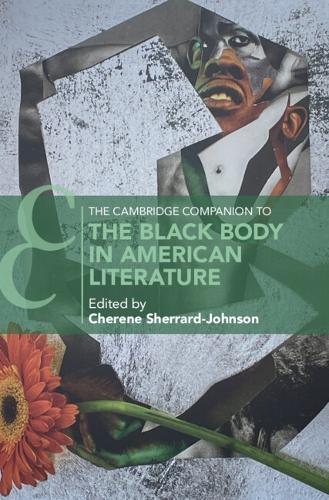 The Cambridge Companion to the Black Body in American Literature.