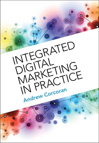 Integrated Digital Marketing in Practice.