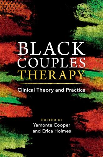 Black Couples Therapy: Clinical Theory and Practice.