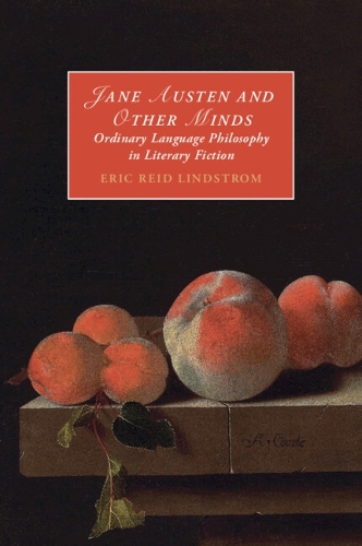 Jane Austen and Other Minds: Ordinary Language Philosophy in Literary Fiction.