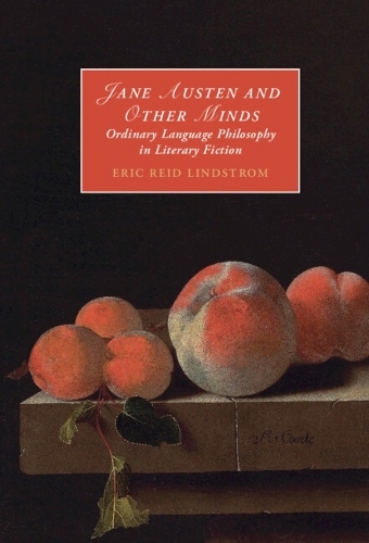 Jane Austen and Other Minds: Ordinary Language Philosophy in Literary Fiction.