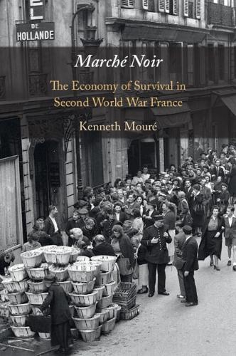 Marche Noir: The Economy of Survival in Second World War France.