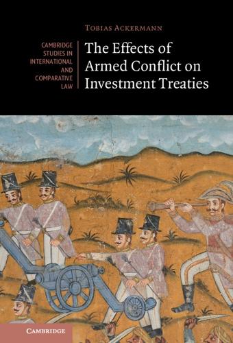 The Effects of Armed Conflict on Investment Treaties.