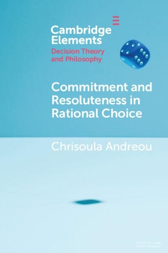Commitment and Resoluteness in Rational Choice.