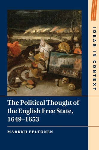 The Political Thought of the English Free State, 1649-1653.