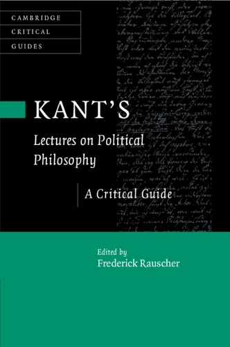 Kant's Lectures on Political Philosophy: A Critical Guide.