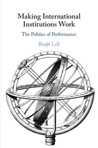 Making International Institutions Work: The Politics of Performance.
