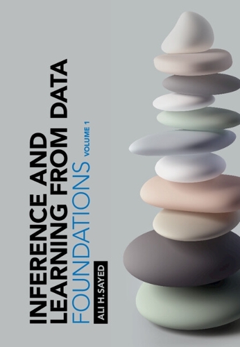 Inference and Learning from Data: Volume 1: Foundations.
