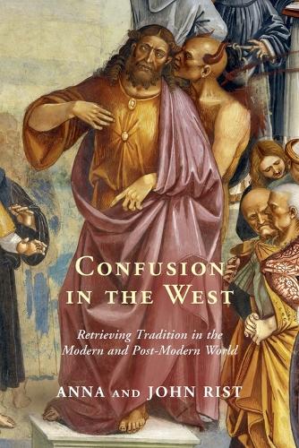 Confusion in the West: Retrieving Tradition in the Modern and Post-Modern World.