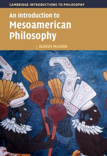 An Introduction to Mesoamerican Philosophy.