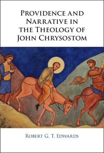 Providence and Narrative in the Theology of John Chrysostom.